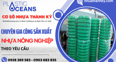 Đơn vị gia công sản xuất nhựa theo yêu cầu phục vụ ngành nông nghiệp Bình Tân - Thành Ký